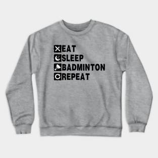 Eat Sleep Badminton Repeat Crewneck Sweatshirt